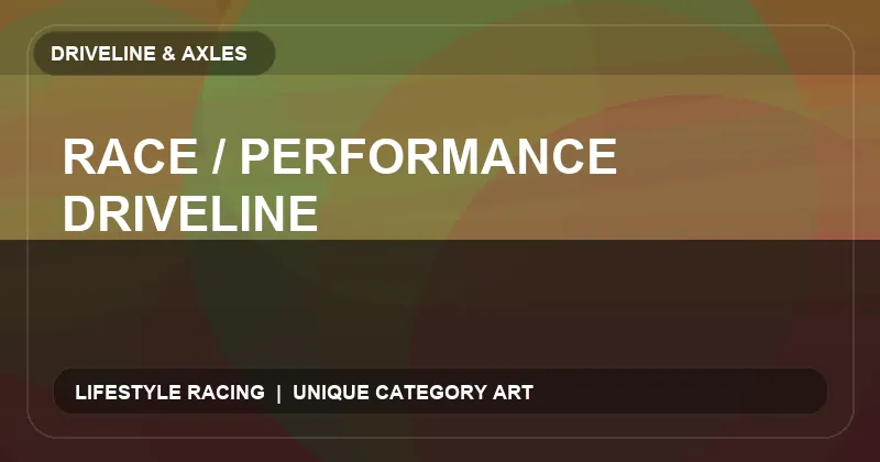 Race / Performance Driveline